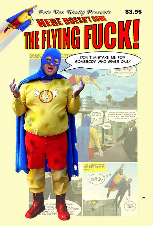 COMING SOON! Pete Von Sholly's THE FLYING FUCK - CLICK IMAGE FOR A SAMPLE